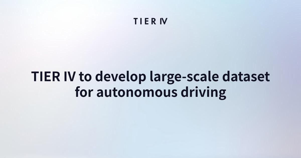 TIER IV to develop large-scale dataset for autonomous driving under NEDO project