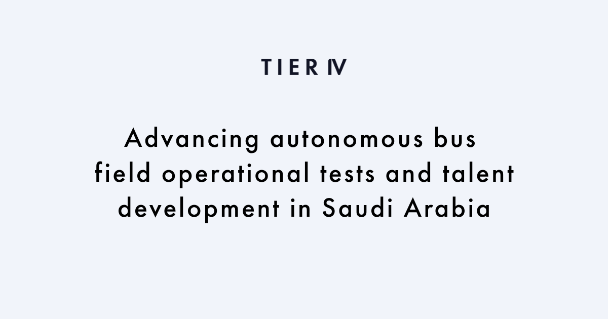 TIER IV secures Japanese government grant to advance autonomous bus field operational tests and talent development in Saudi Arabia