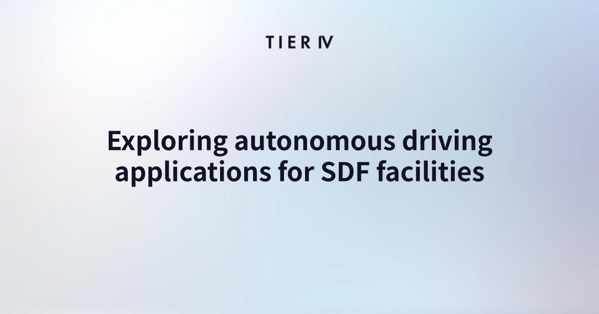 TIER IV selected for ATLA-led study exploring autonomous driving applications for SDF facilities